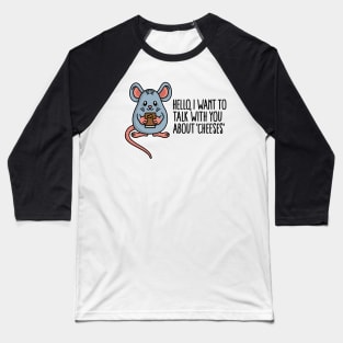 I want to talk with you about cheeses food pun Baseball T-Shirt